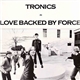 Tronics - Love Backed By Force